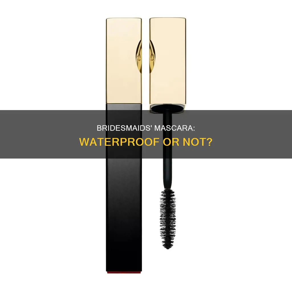 should bridesmaids wear waterproof mascara