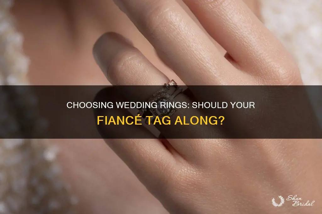should fiance come with me to choose wedding ring