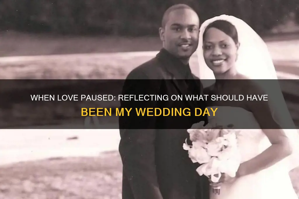 should have been my wedding day