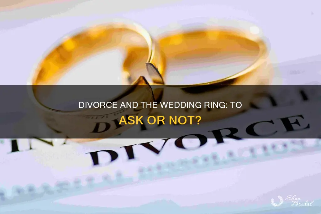 should I ask for wedding ring back after divorce