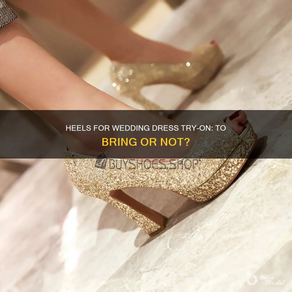 should I bring heels to try on wedding dresses