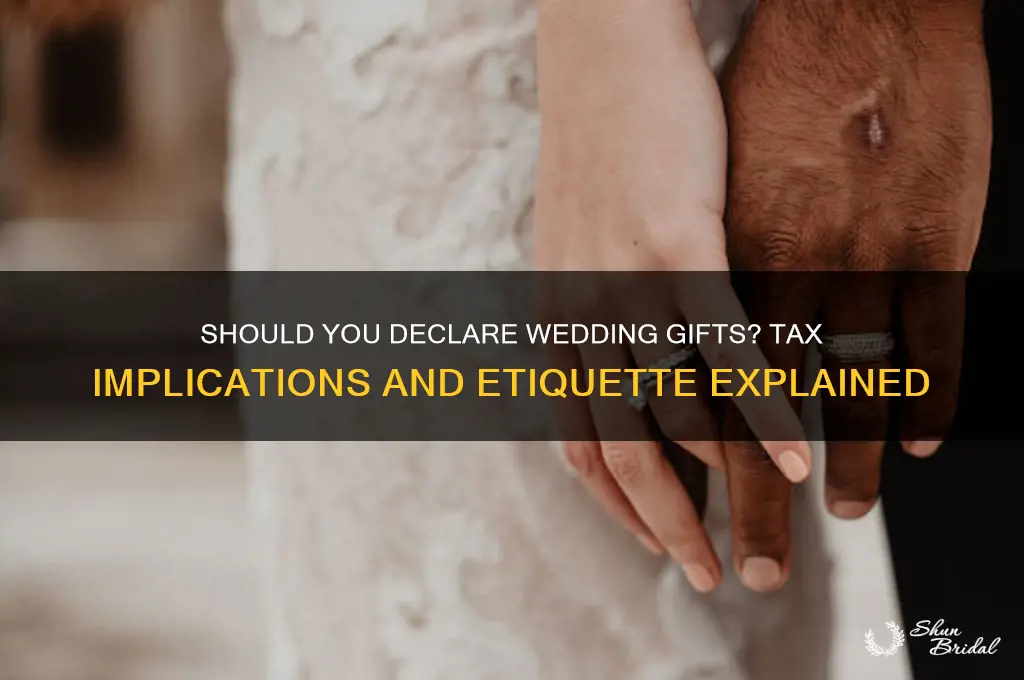 should i declare my wedding gifts