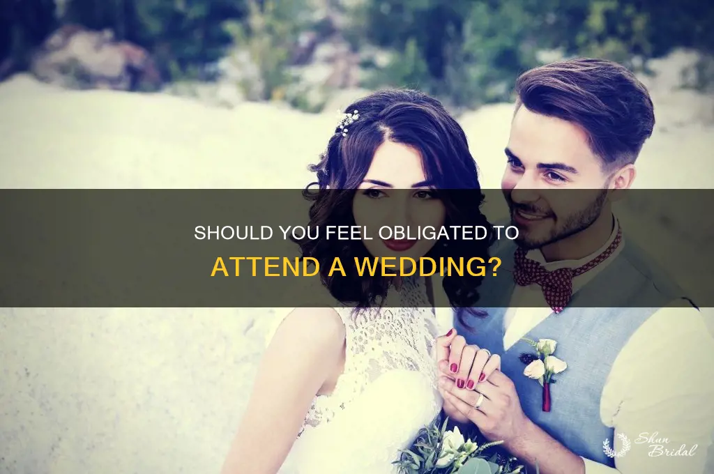 should I feel obligated to go to a wedding