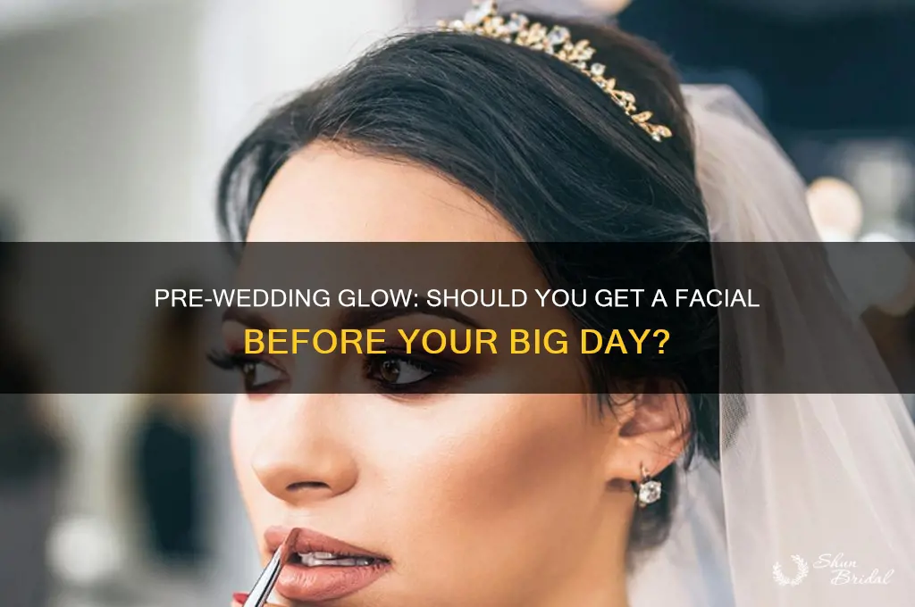 should I get a facial the day before my wedding