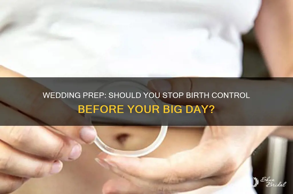 should I go off the pill before my wedding
