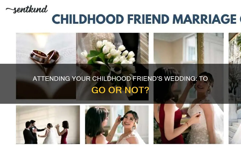 should I go to childhood friend wedding