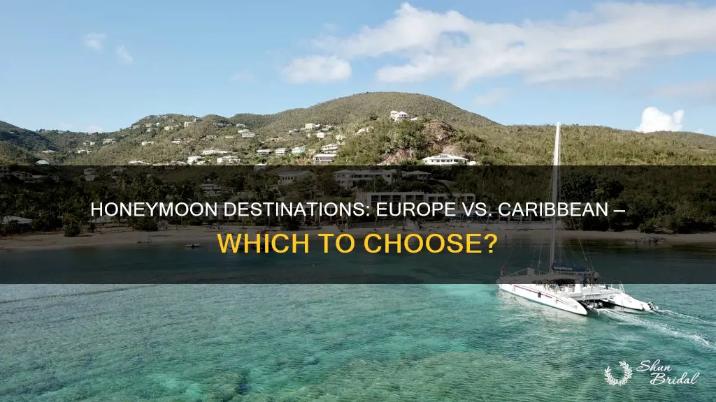 should I go to europe or carribeans honeymoon
