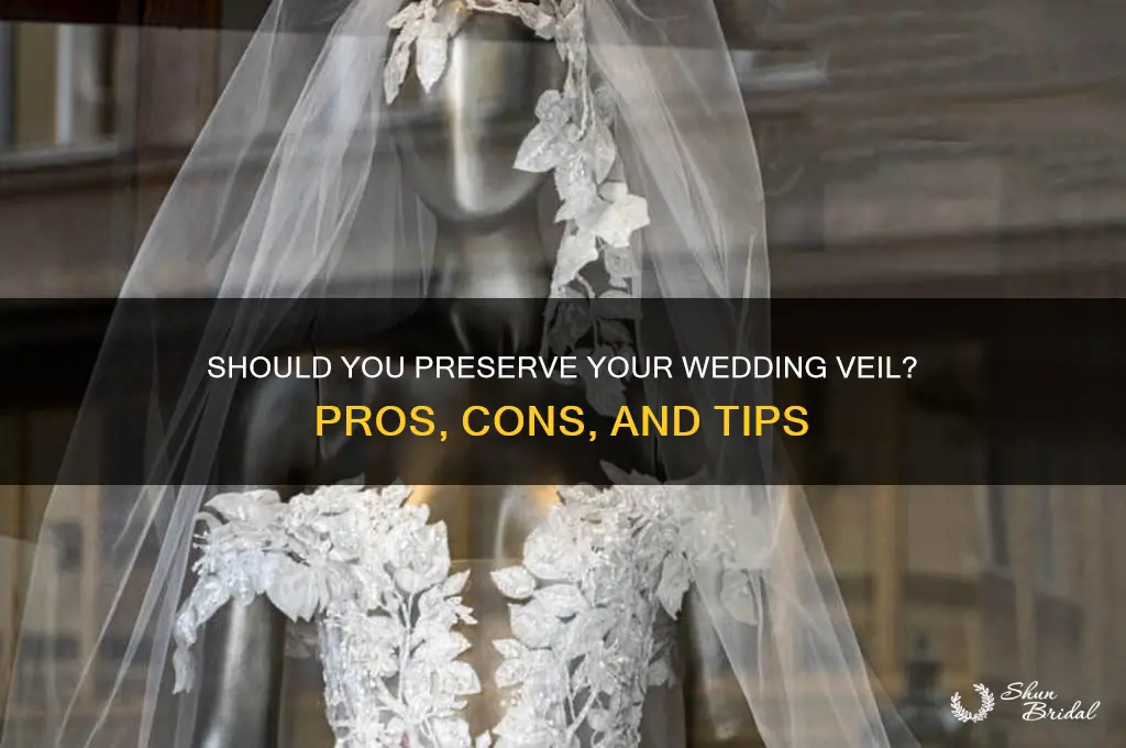 should i have my veil preserved