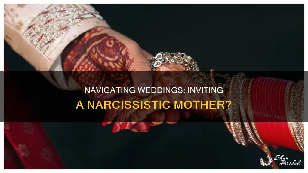 should I invite my narcissistic mother to my wedding