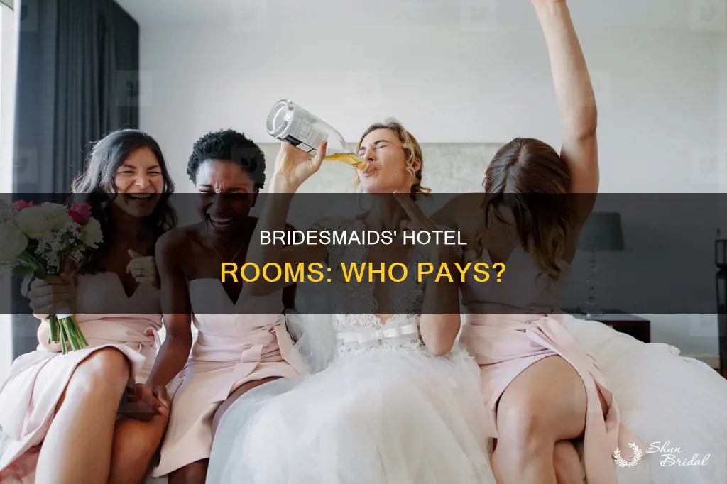 should I pay for my bridesmaids hotel rooms