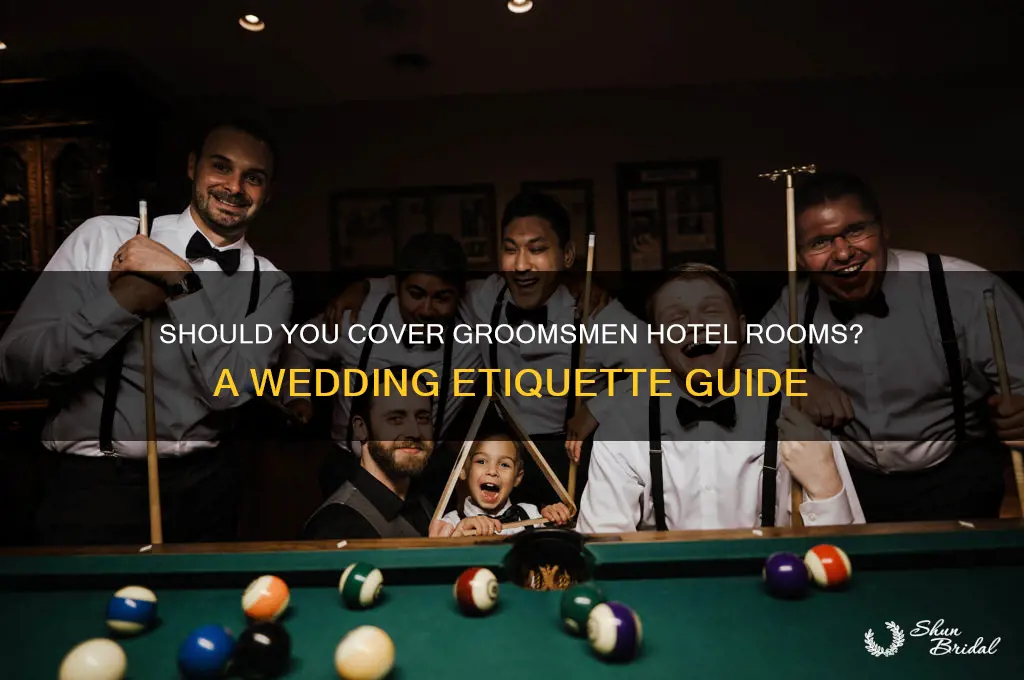 should i pay for my groomsmen hotel rooms