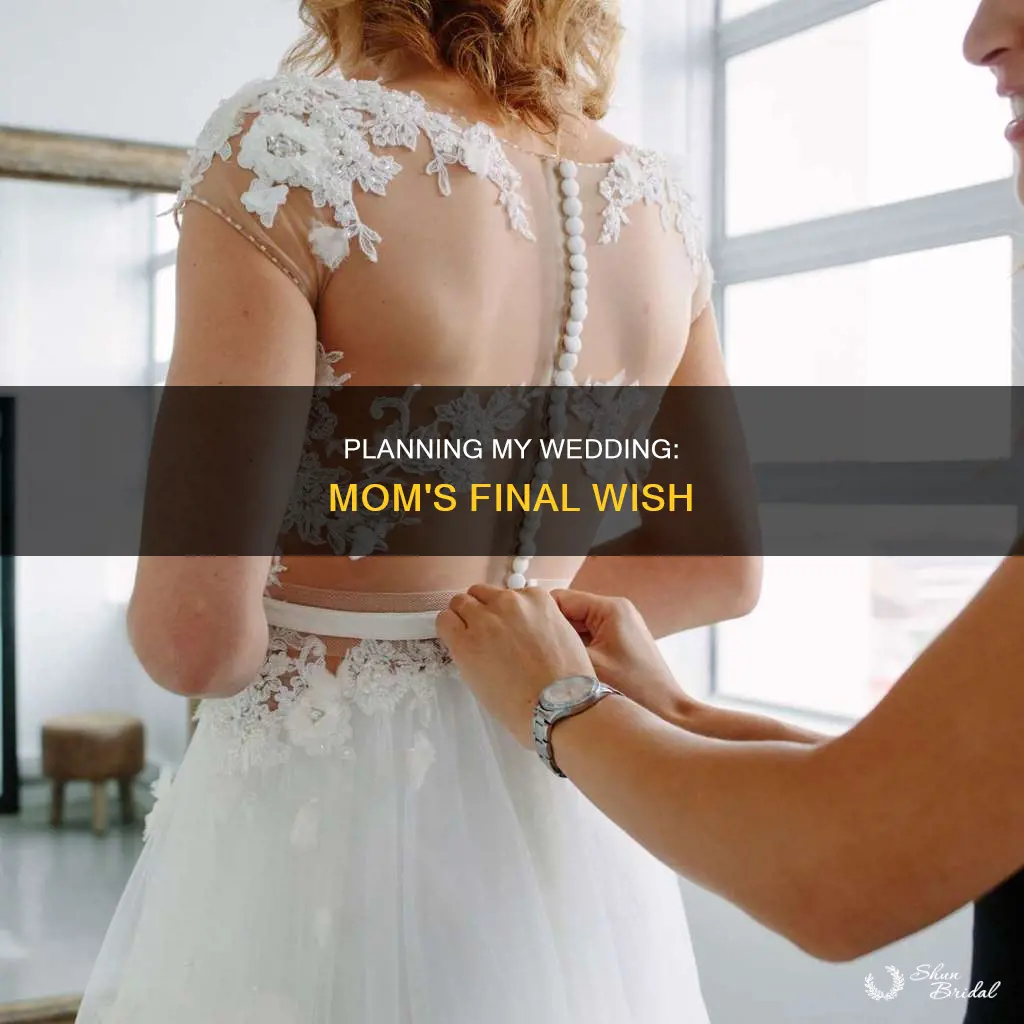 should I plan my wedding with my dyijg mother
