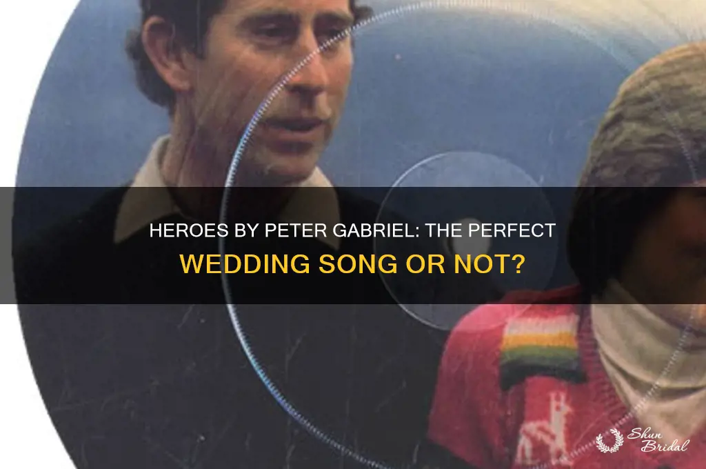 should I play heroes by peter gabriel at my wedding