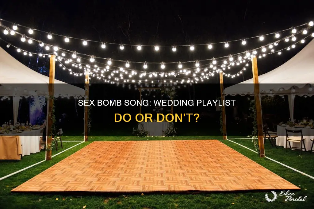 should I play the song sex bomb at my wedding