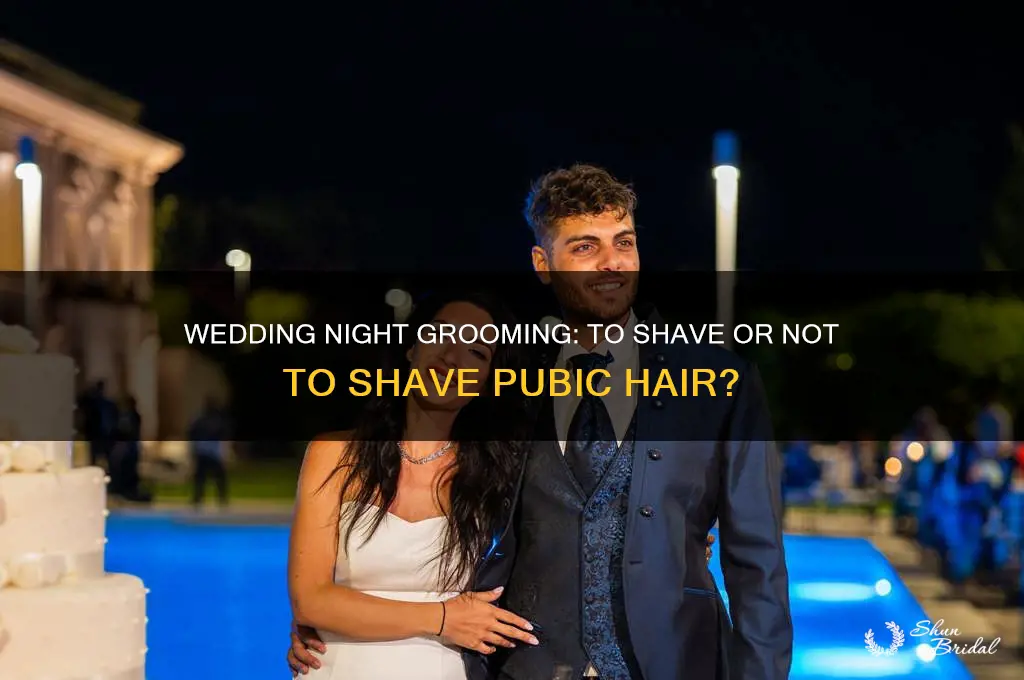 should I shave pubic hair for wedding night