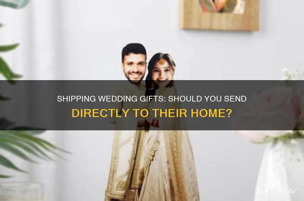 should i ship wedding gifts to their house