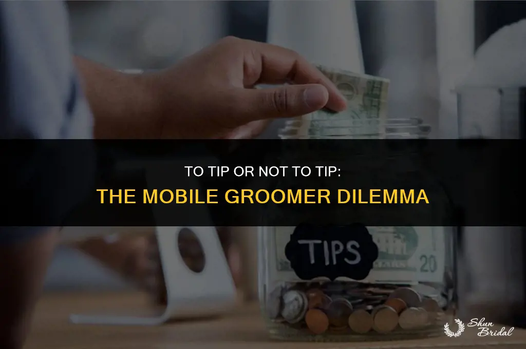 should i tip a mobile groomer if they chagr $180