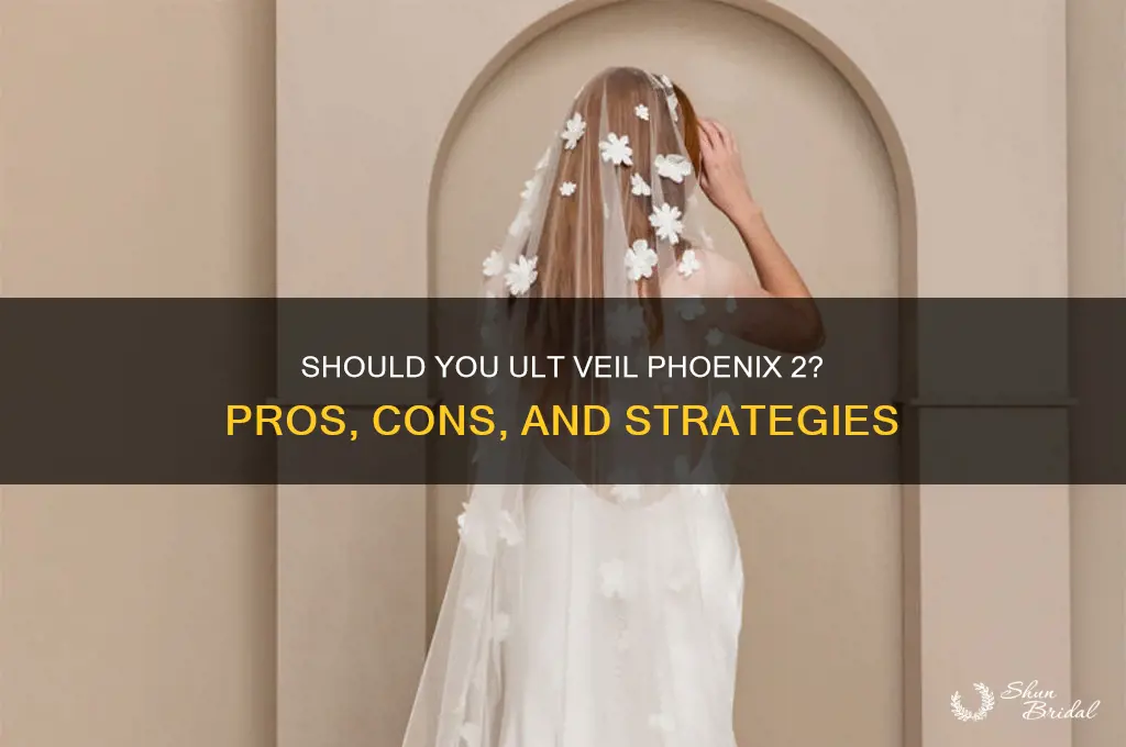 should i ult veil phoenix 2