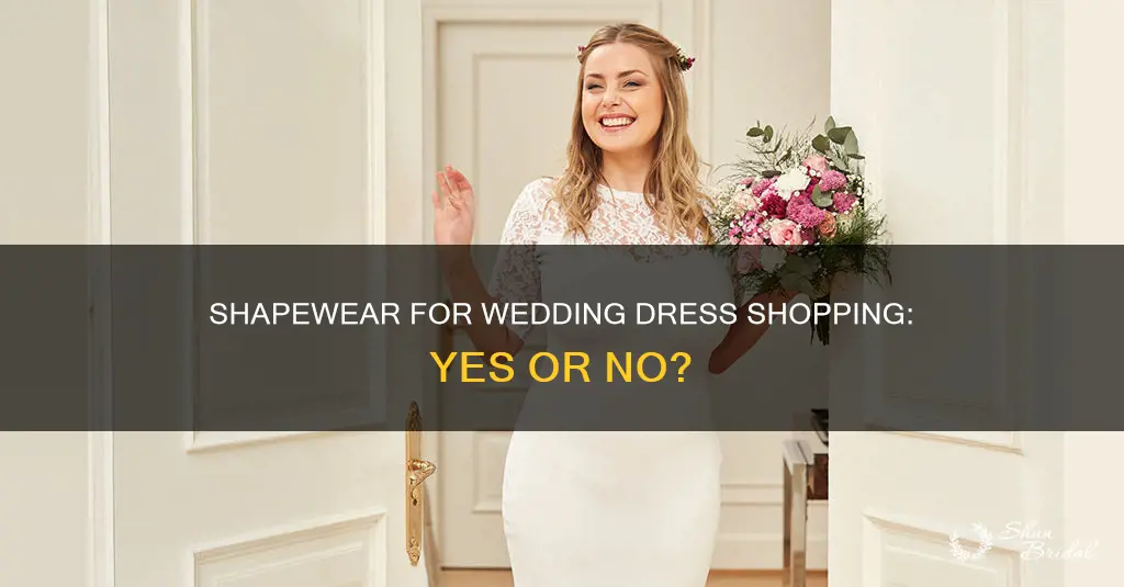 should I wear shapewear to wedding dress shopping