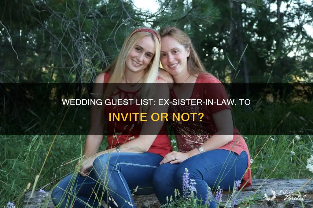 should invite ex sister in law to wedding