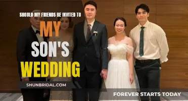 Inviting Friends to Your Son's Wedding: Good Idea?