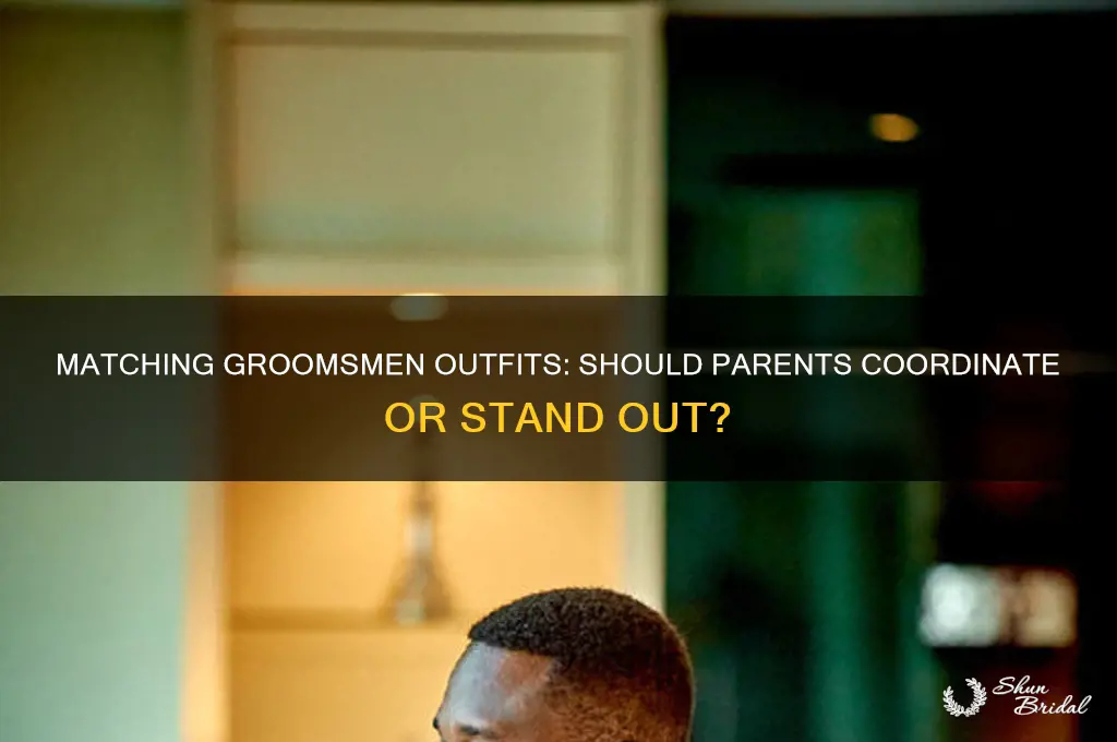 should parents where the exact same outfits as the groomsmen