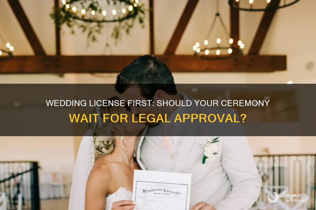 should the wedding ceremony happen after getting a license