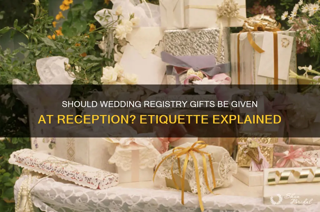 should wedding registry gifts be given at reception