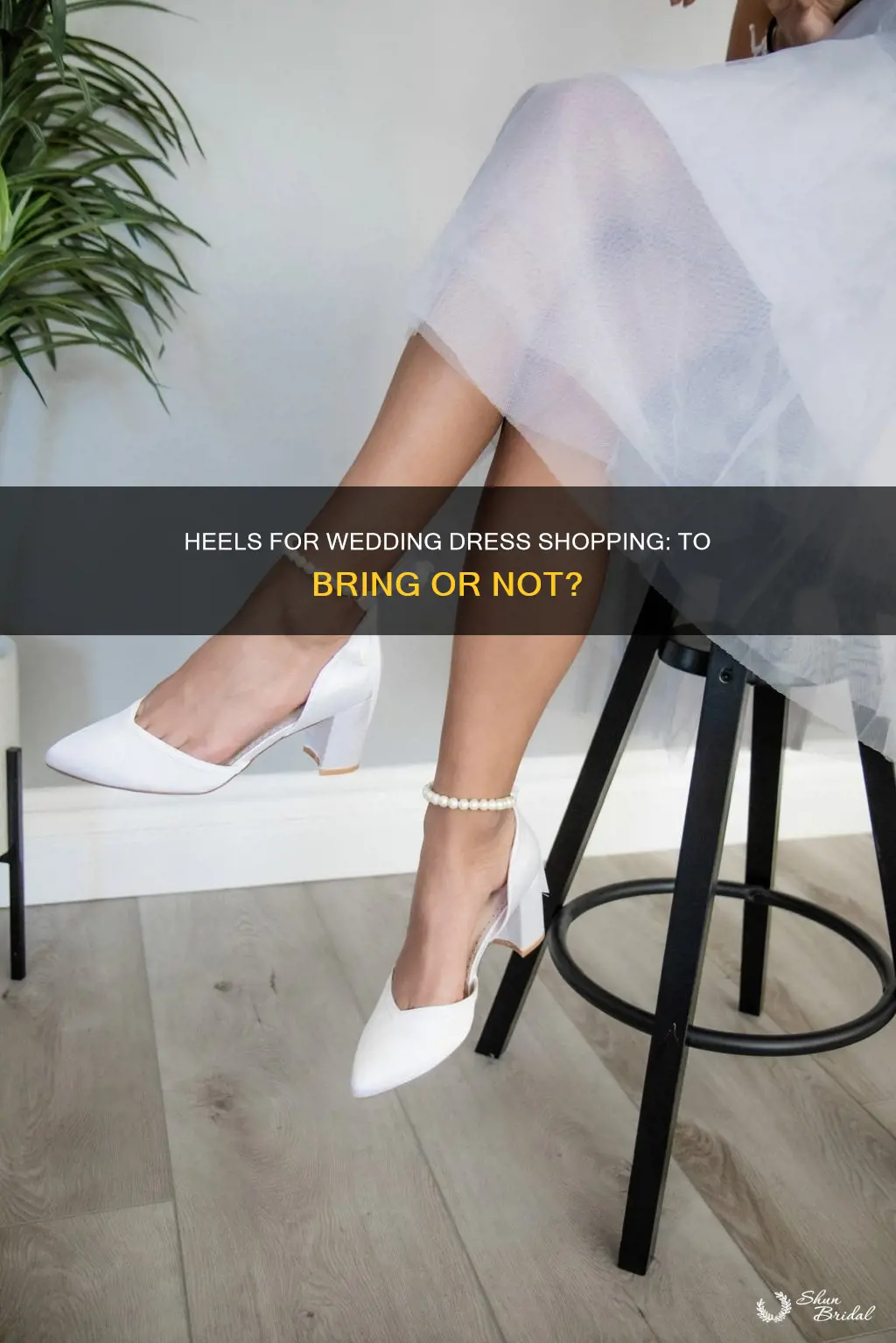 should you bring heels wedding dress shopping