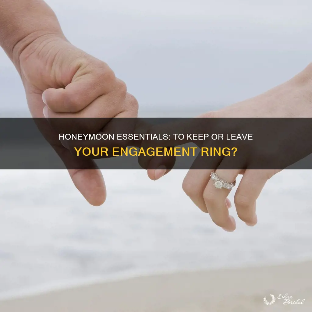 should you leave engagement ring at home during honeymoon