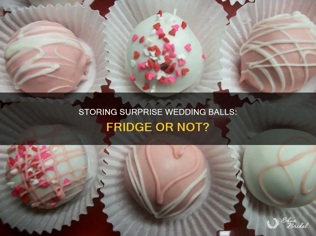 should you put surprise wedding balls in fridge to store