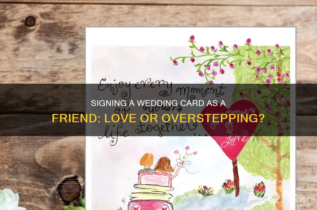 should you sign a wedding card love as a friend