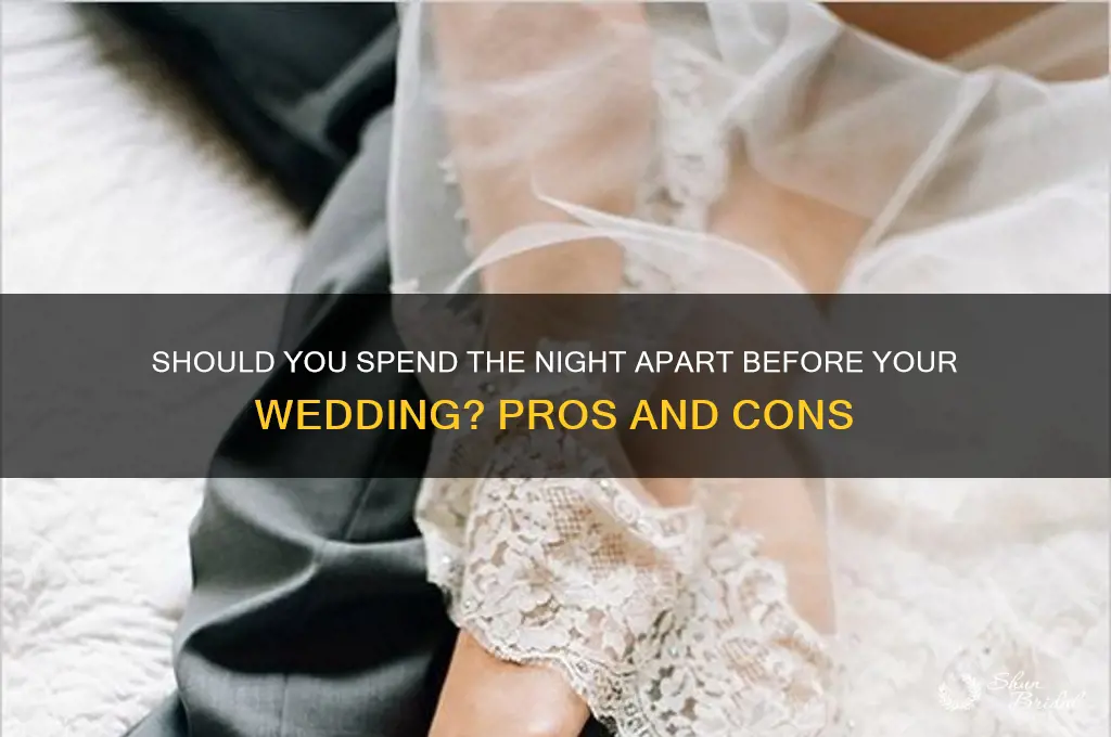 should you spend the night apart before wedding