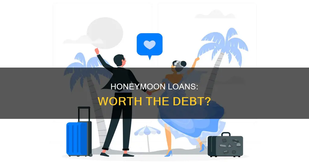 should you take out a loan for your honeymoon
