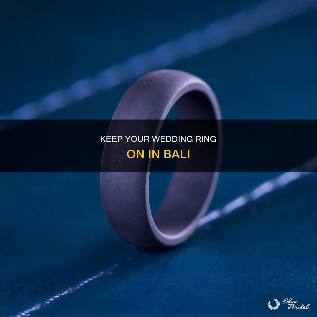 should you take your wedding ring off in bali