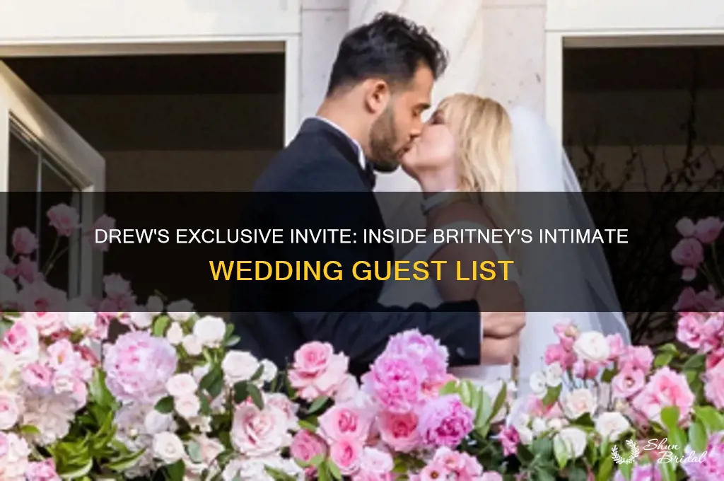 was drew one of the few guests at britneys wedding