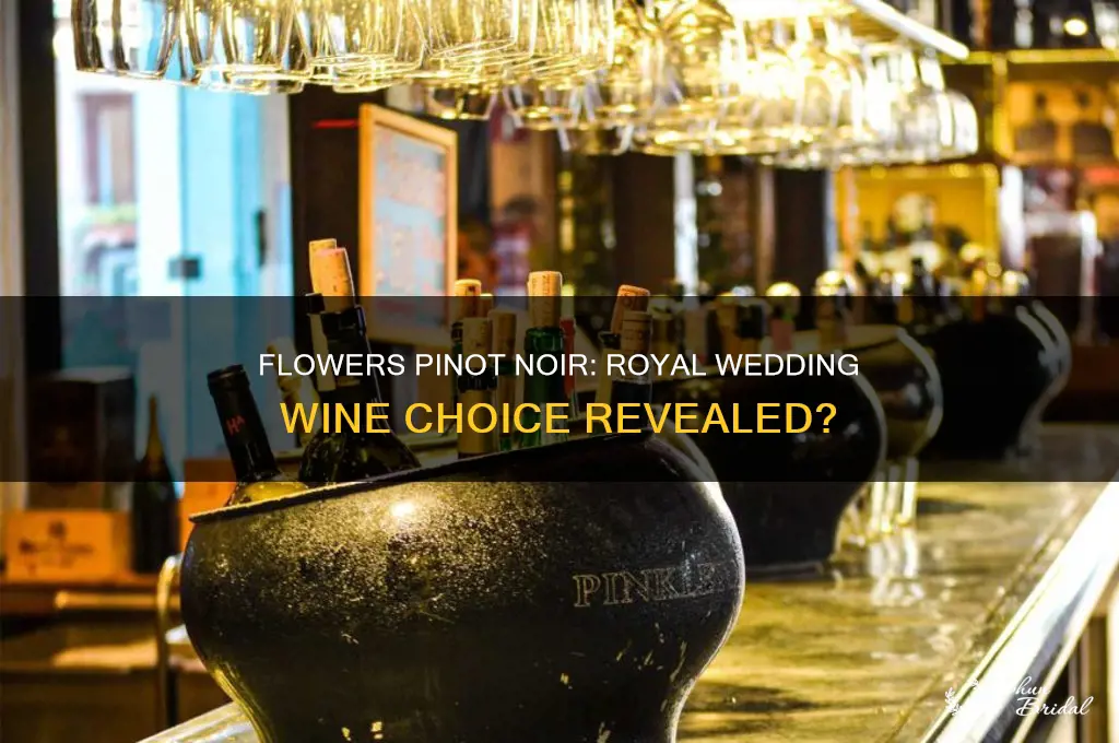 was flowers pinot noir served at the royal wedding