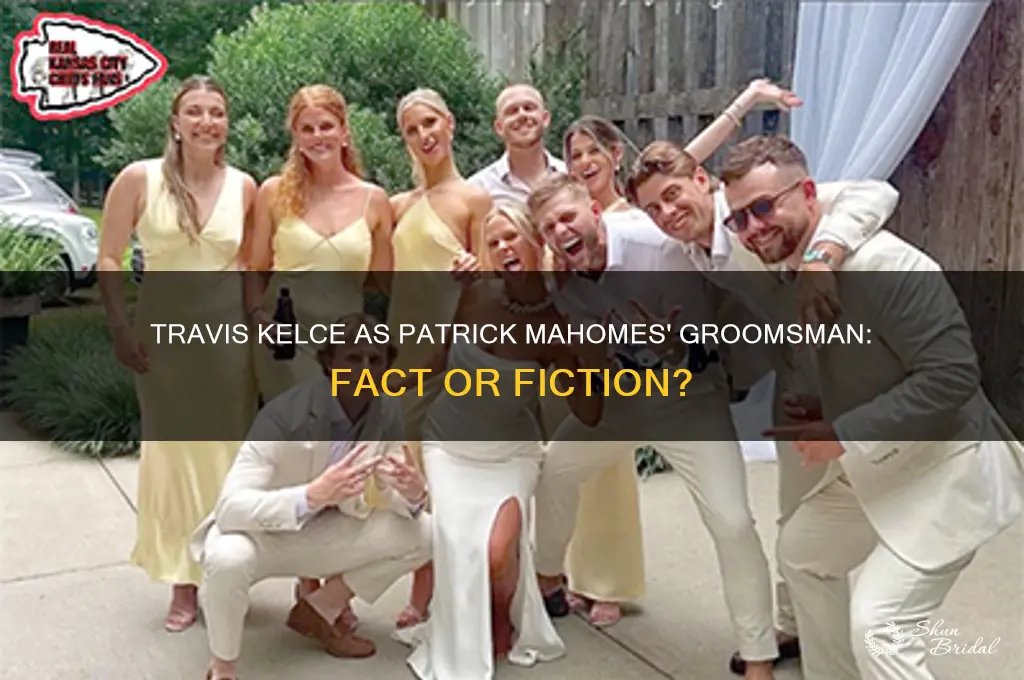 was travis kelce a groomsman for patrick mahomes