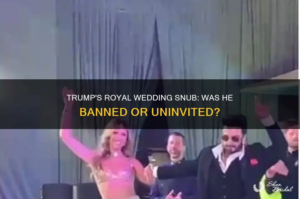 was trump banned for the royal wedding