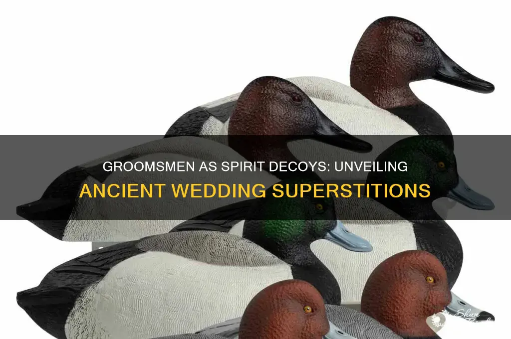 were groomsmen decoys for evil spirits as well