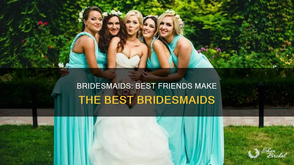 were the best of friends bridesmaids