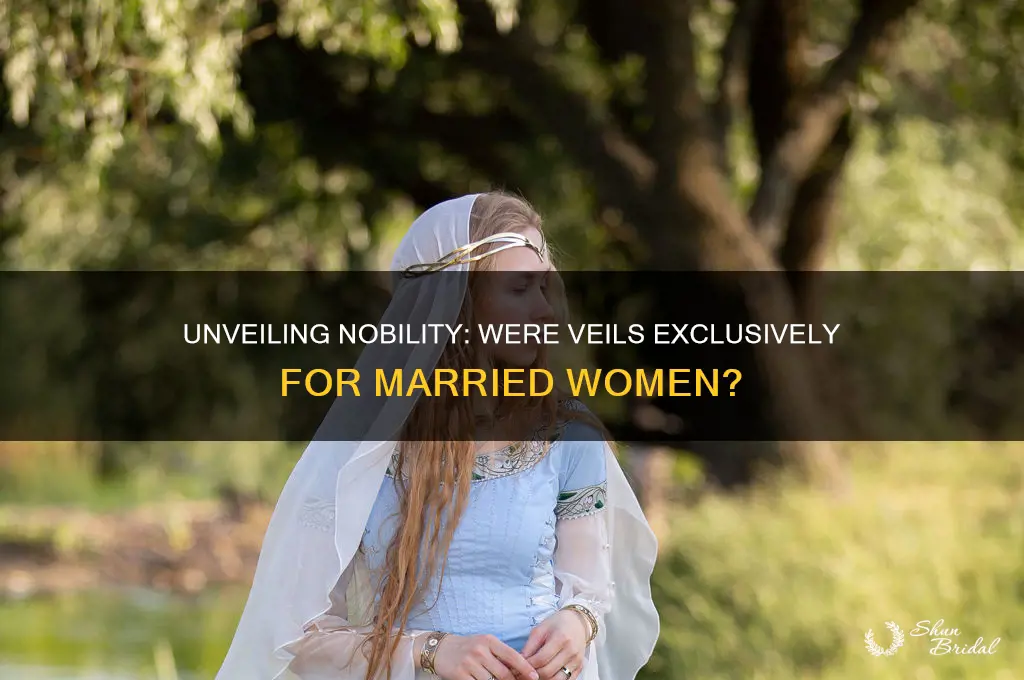 were the veils of nobility only for married women