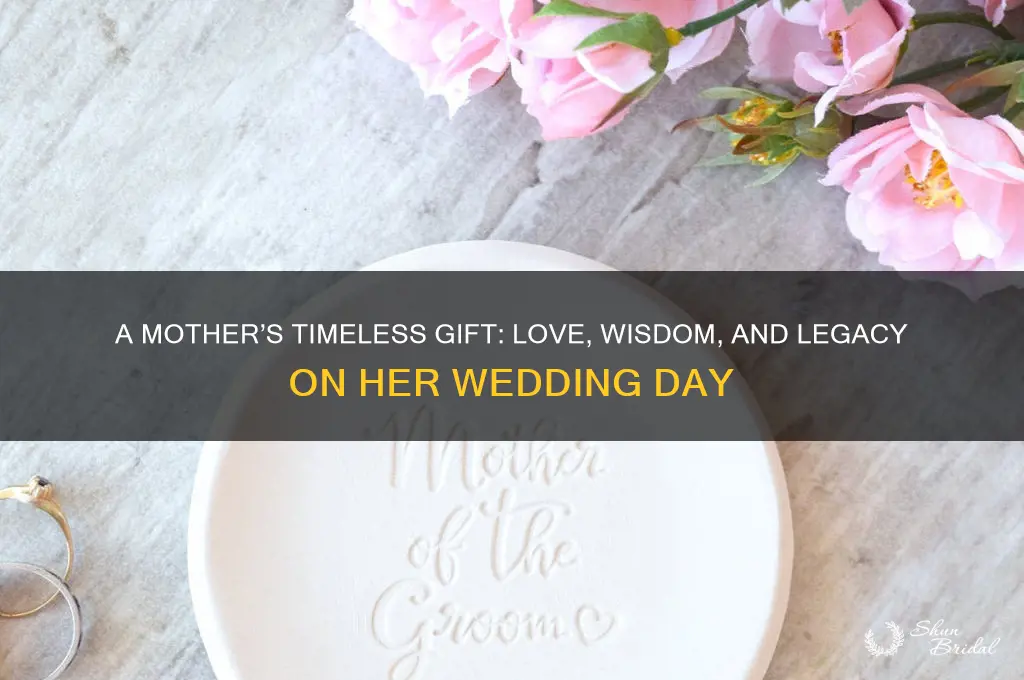 what a mother gives her daughter on her wedding day