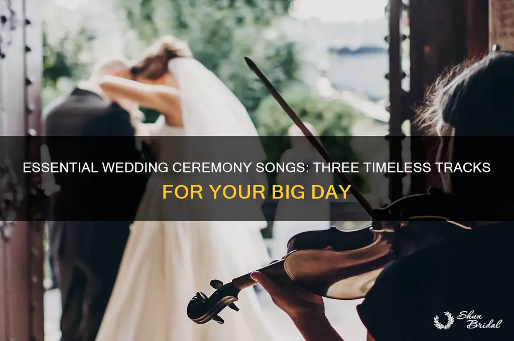 what are the three songs in a wedding ceremony