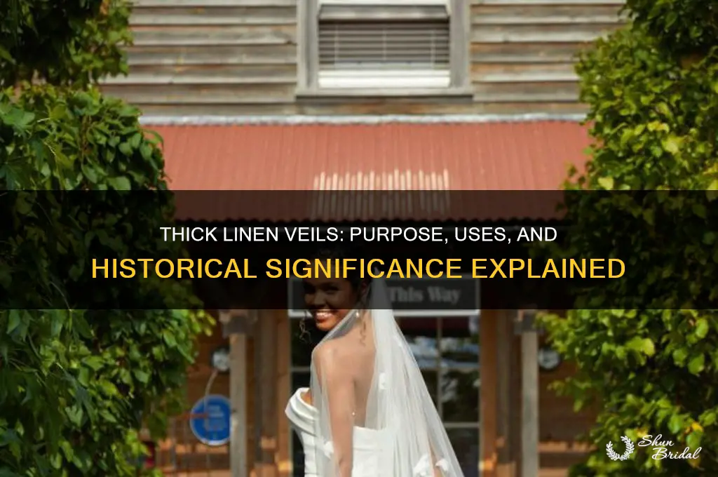 what are thick linen veils made for