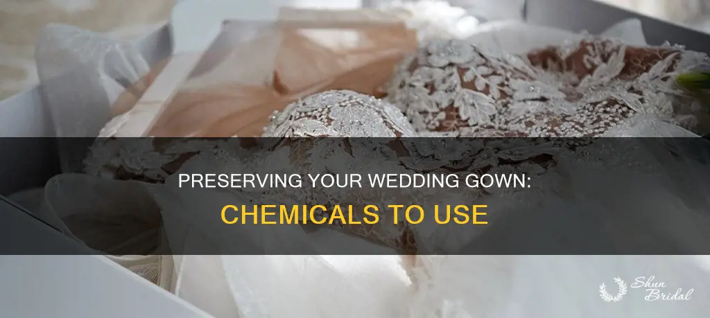 what chemicals are used to preserve a wedding gown