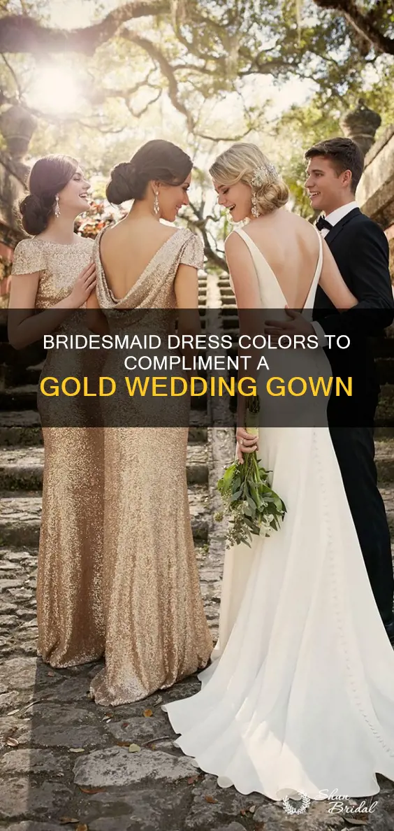 what color bridesmaid dresses if the wedding dress gold