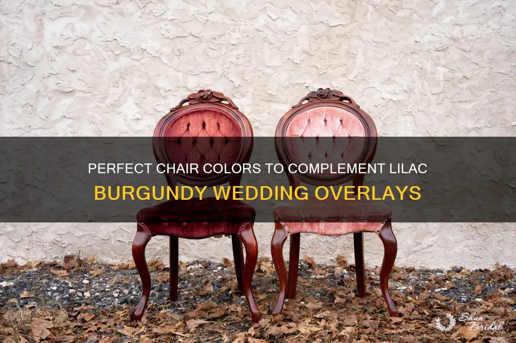 what color chairs matches lilac burgandy overlays for wedding