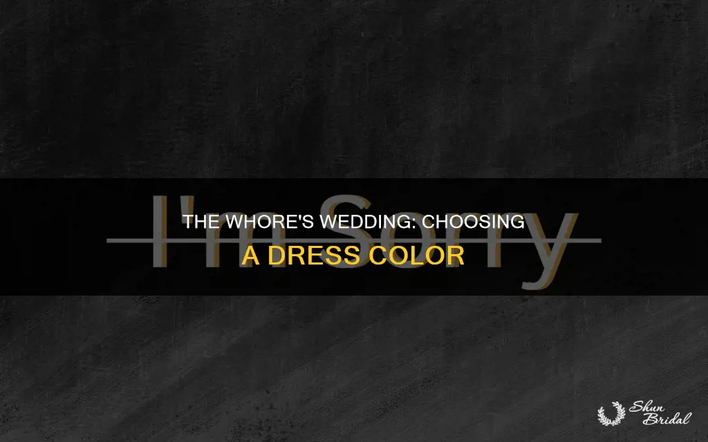 what color wedding dress for whore sarvastic