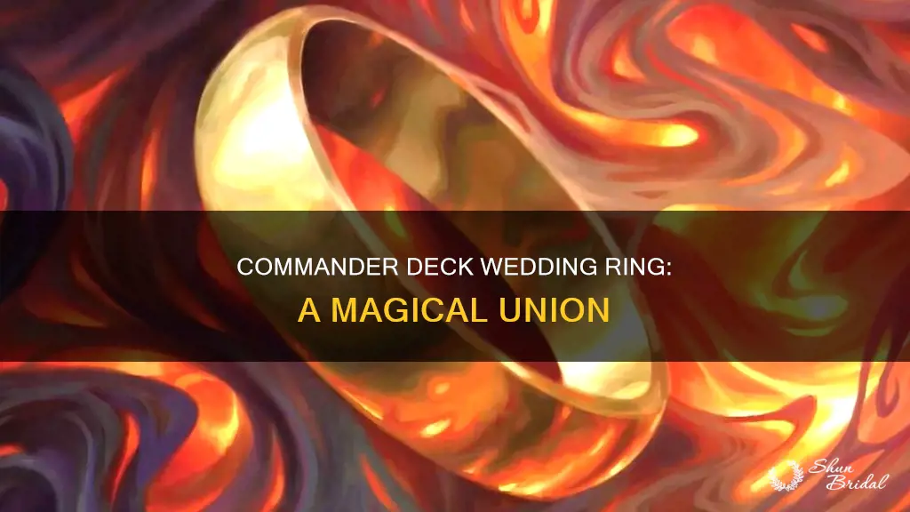 what commander deck is wedding ring in